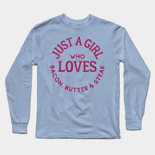 Just a Girl Who Loves Bacon, Butter & Steak Keto Long Sleeve T-Shirt